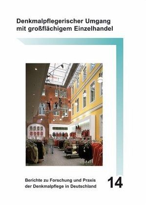 Denkmalpflegerischer Umgang im großflächigem Einzelhandel Denkmalpflegerischer Umgang im großflächigem Einzelhandel