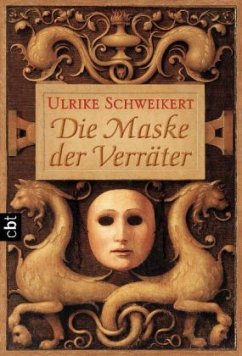 Die Maske der Verräter - Schweikert, Ulrike Die Maske der Verräter - Schweikert, Ulrike