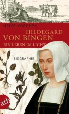 Hildegard von Bingen. Ein Leben im Licht - Koschyk, Heike