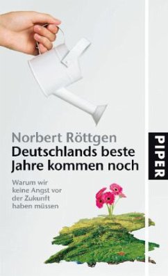 Deutschlands beste Jahre kommen noch - Röttgen, Norbert