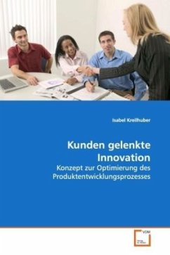 Kunden gelenkte Innovation - Kreilhuber, Isabel