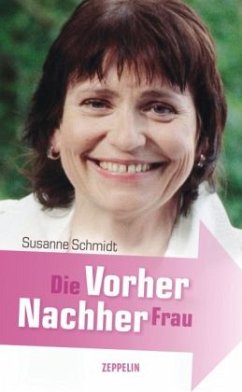 Die Vorher-Nachher Frau - Schmidt, Susanne