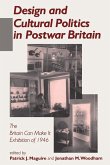 Design and Cultural Politics in Postwar Britain Design and Cultural Politics in Postwar Britain
