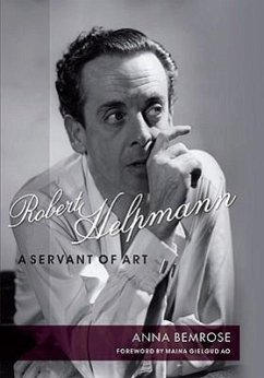 Robert Helpmann: A Servant of Art - Bemrose, Anna