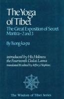 The Yoga of Tibet: The Great Exposition of Secret Mantra 2 & 3 - Tsong-Ka-Pa