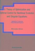A Theory of Optimization and Optimal Control for Nonlinear Evolution and Singular Equations