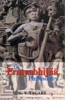 The Pratyabhijna Philosophy - Tagare, Ganesh Vasudeo