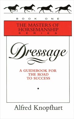 Dressage: A Guidebook for the Road to Success - Knopfhart, Alfred