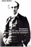 Baudelaire: "Ein Ich, das unersättlich nach dem Nicht-Ich verlangt"