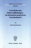 Umweltrelevante Selbstverpflichtungen - ein Instrument progressiven Umweltschutzes?