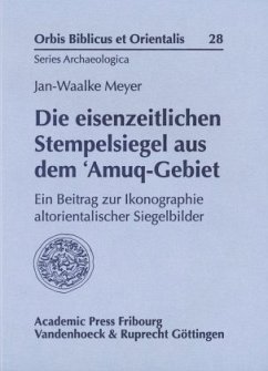 Die eisenzeitlichen Stempelsiegel aus dem 'Amuq-Gebiet - Meyer, Jan-Waalke