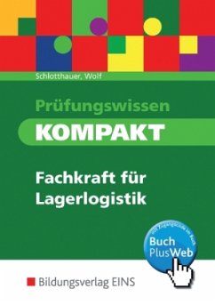 Prüfungswissen kompakt - Fachkraft für Lagerlogistik - Schlotthauer, Hans;Wolf, Christine