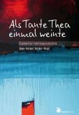 Als Tante Thea einmal weinte