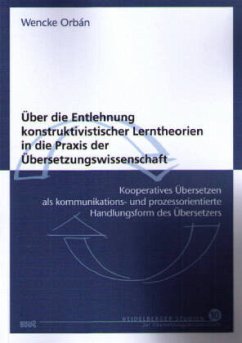 Cover Über die Entlehnung konstruktivistischer Lerntheorien in die Praxis der Übersetzungswissenschaft