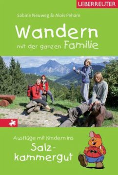 Wandern mit der ganzen Familie, Ausflüge mit Kindern ins Salzkammergut - Neuweg, Sabine; Peham, Alois