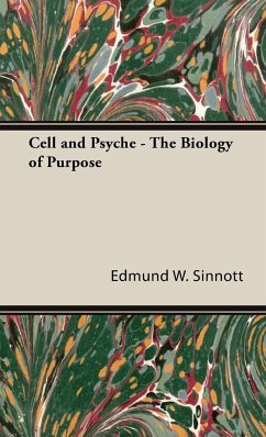 Cell and Psyche - The Biology of Purpose - Sinnott, Edmund W.