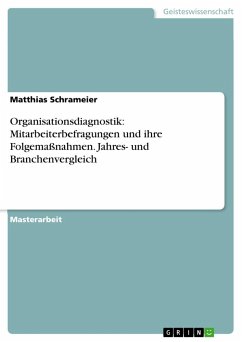 Organisationsdiagnostik: Mitarbeiterbefragungen und ihre Folgemaßnahmen. Jahres- und Branchenvergleich - Schrameier, Matthias