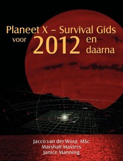 Planeet X - Survival Gids voor 2012 en daarna - Worp, MSc Jacco van der; Masters, Marshall
