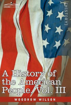 A History of the American People - In Five Volumes, Vol. III - Wilson, Woodrow