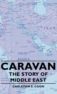 Caravan - The Story of Middle East - Coon, Carleton S.
