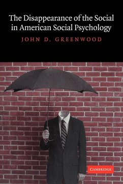 The Disappearance of the Social in American Social Psychology - Greenwood, John D.