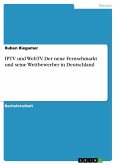 IPTV und WebTV. Der neue Fernsehmarkt und seine Wettbewerber in Deutschland