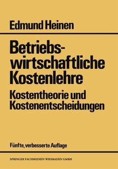 Betriebswirtschaftliche Kostenlehre. Kostentheorie und Kostenentscheidungen. - Heinen, Edmund