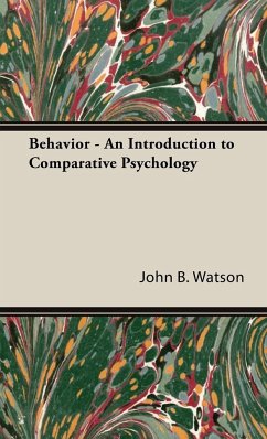 Behavior - An Introduction to Comparative Psychology - Watson, John B.