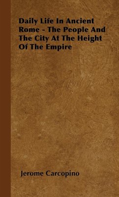 Daily Life in Ancient Rome - The People and the City at the Height of the Empire - Carcopino, Jerome