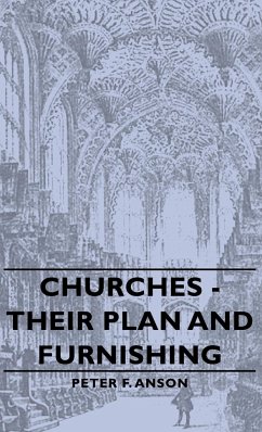 Churches - Their Plan and Furnishing - Anson, Peter F.