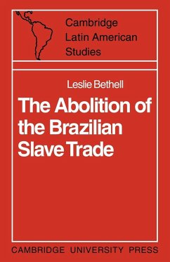 The Abolition of the Brazilian Slave Trade - Bethell, Leslie