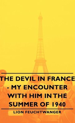 The Devil in France - My Encounter with Him in the Summer of 1940 - Feuchtwanger, Lionel