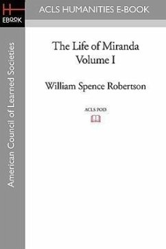 The Life of Miranda Volume I - Robertson, William Spence