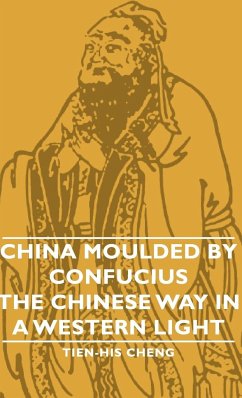 China Moulded by Confucius - The Chinese Way in a Western Light - Cheng, Tien-His