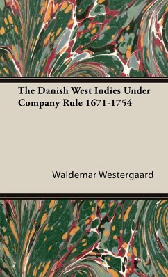 The Danish West Indies Under Company Rule 1671-1754 - Westergaard, Waldemar