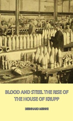 Blood and Steel - The Rise of the House of Krupp - Menne, Bernhard