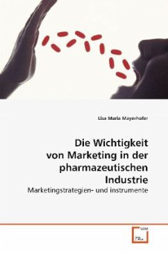 Die Wichtigkeit von Marketing in der pharmazeutischen Industrie - Mayerhofer, Lisa Maria