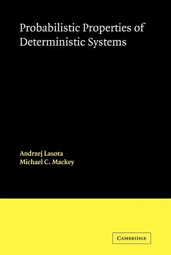 Probabilistic Properties of Deterministic Systems - Lasota, Andrzej; Mackey, Michael C.; Andrzej, Lasota