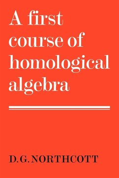 A First Course of Homological Algebra - Northcott, Douglas G.; Northcott; Northcott, D. G.