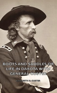 Boots and Saddles or Life in Dakota with General Custer - Custer, Elizabeth B.