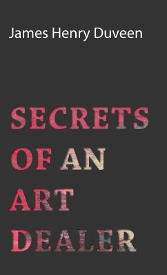 Secrets of an Art Dealer - Duveen, James Henry