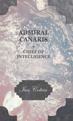 Admiral Canaris - Chief of Intelligence - Colvin, Ian