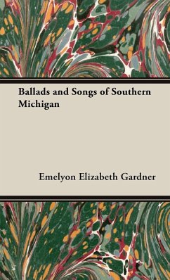 Ballads and Songs of Southern Michigan - Gardner, Emelyon Elizabeth