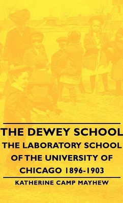 The Dewey School - The Laboratory School of the University of Chicago 1896-1903 - Mayhew, Katherine Camp