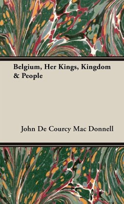 Belgium, Her Kings, Kingdom & People - Mac Donnell, John De Courcy