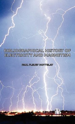 Bibliographical History of Electricity and Magnetism - Mottelay, Paul Fleury