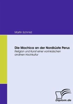 Die Mochica an der Nordküste Perus - Schmid, Martin