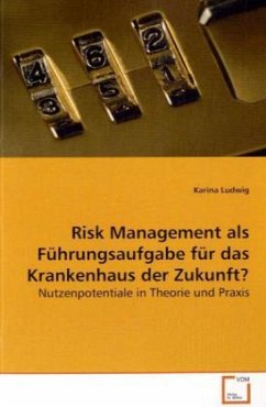 Risk Management als Führungsaufgabe für das Krankenhaus der Zukunft? - Ludwig, Karina