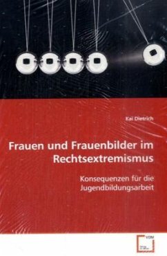 Frauen und Frauenbilder im Rechtsextremismus - Dietrich, Kai