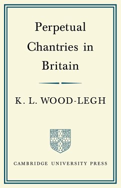 Perpetual Chantries in Britain - Wood-Legh, K. L.